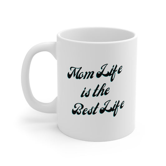 Mom Life is the Best Life 11oz Ceramic Coffee Mug