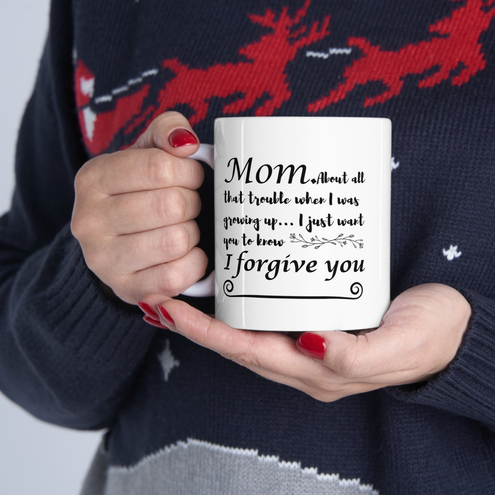 I Forgive You - Coffee Mug for Mom, Ceramic 11oz Mug for Mother's Day