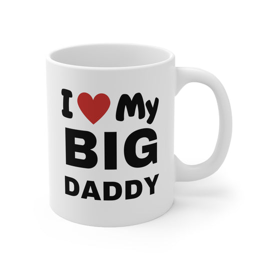 I Love My Big Daddy Mug - Best Gifts for Father's Day