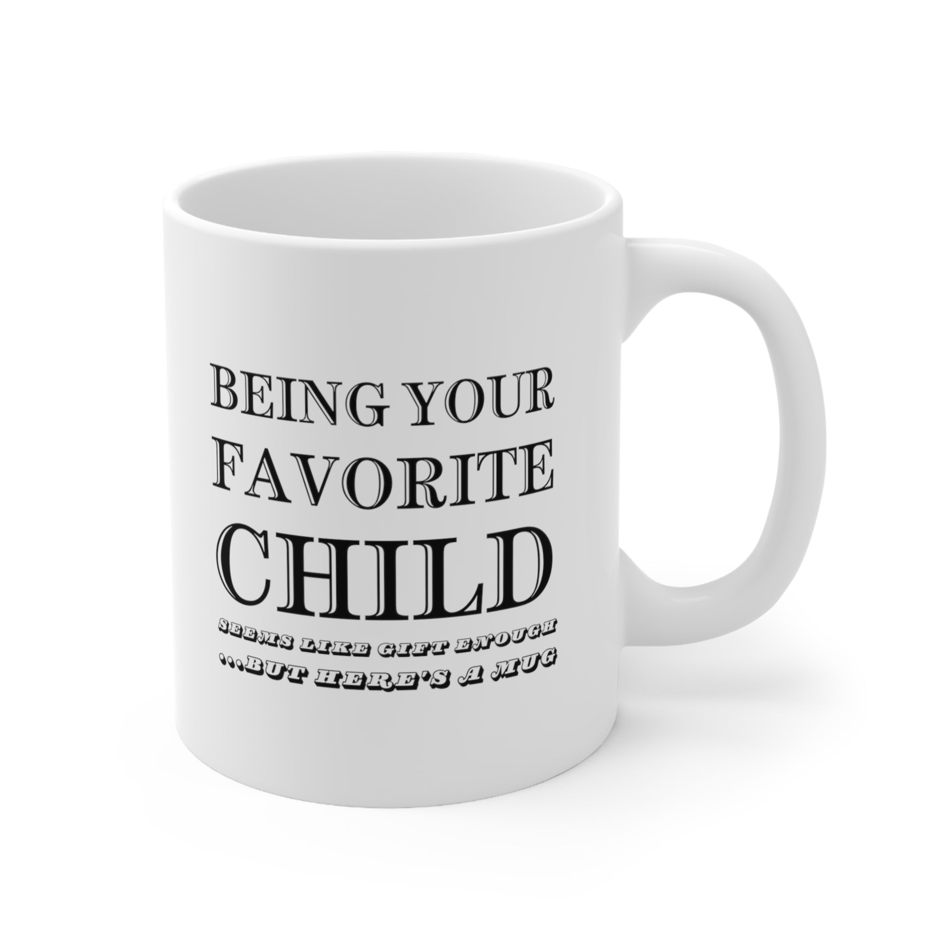 Being Your Favorite Child Funny Coffee Mug | Ceramic Mug 11oz
