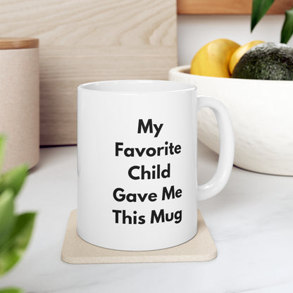 My Favorite Child Gave Me This Funny Coffee Mug - Best Mom & Dad Gifts