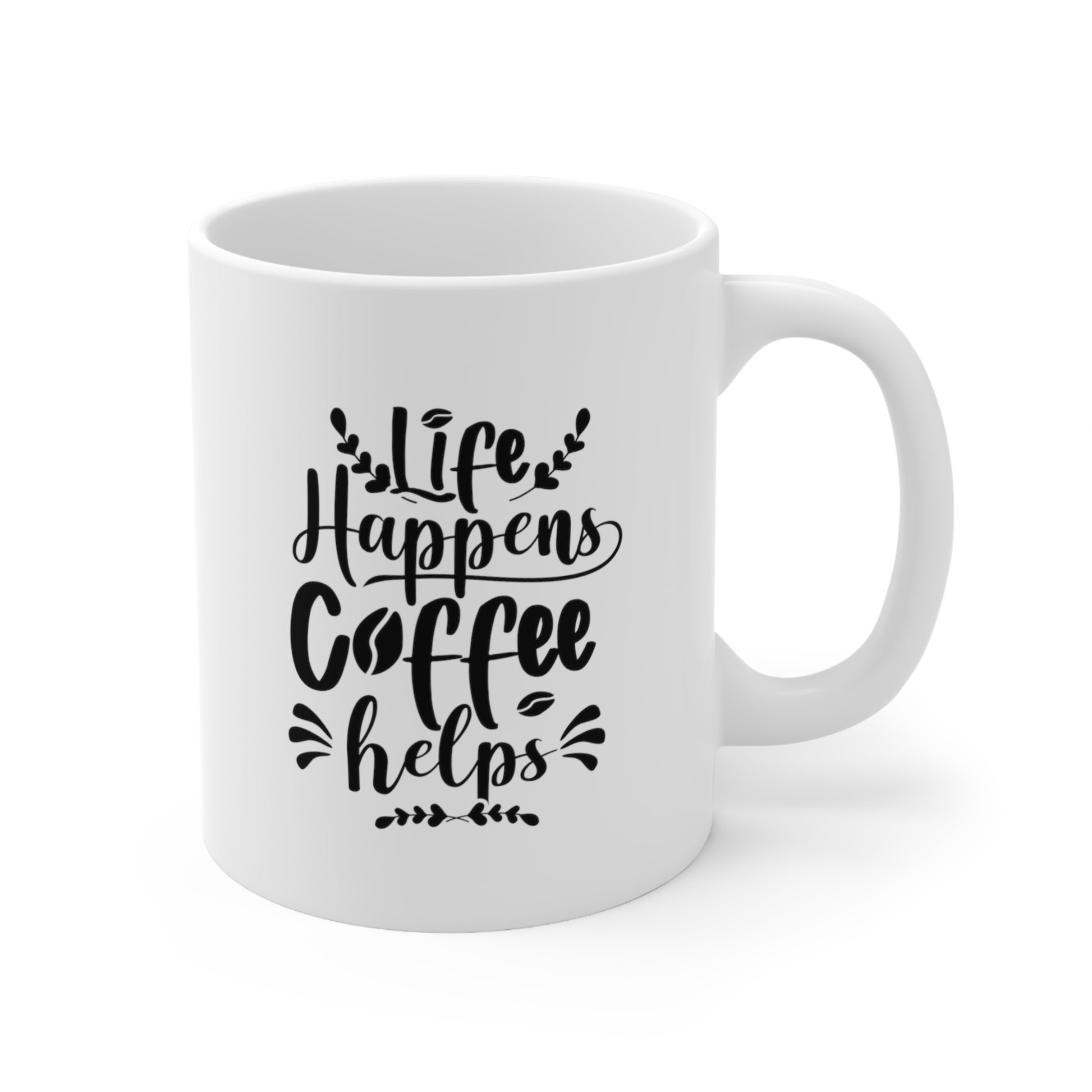 Life Happens, Coffee helps - Ceramic Mug 11oz