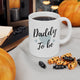 Daddy To Be Mug - Best Gift for New Dad