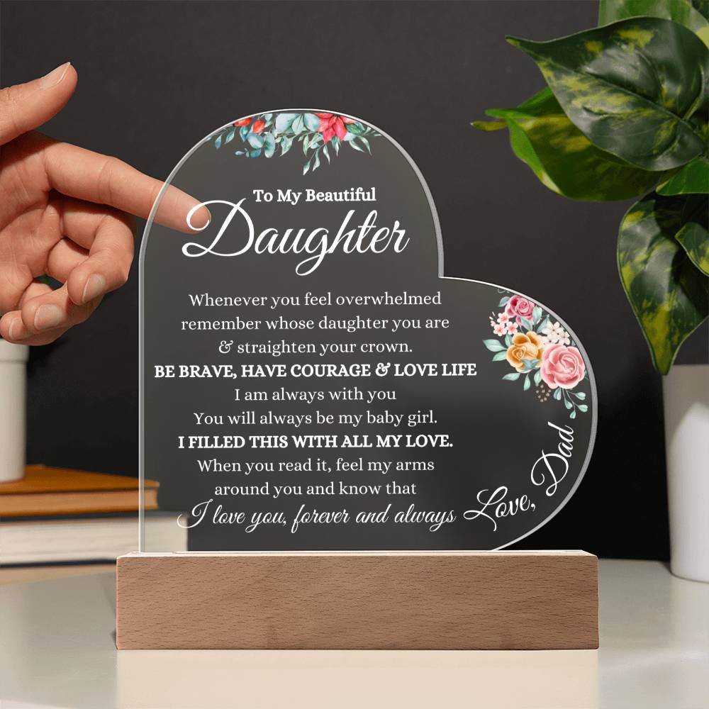Beautiful Gift for Daughter from Dad, Heart Acrylic Plaque for Birthday, Mother's Day, Christmas, Graduation and Just Because