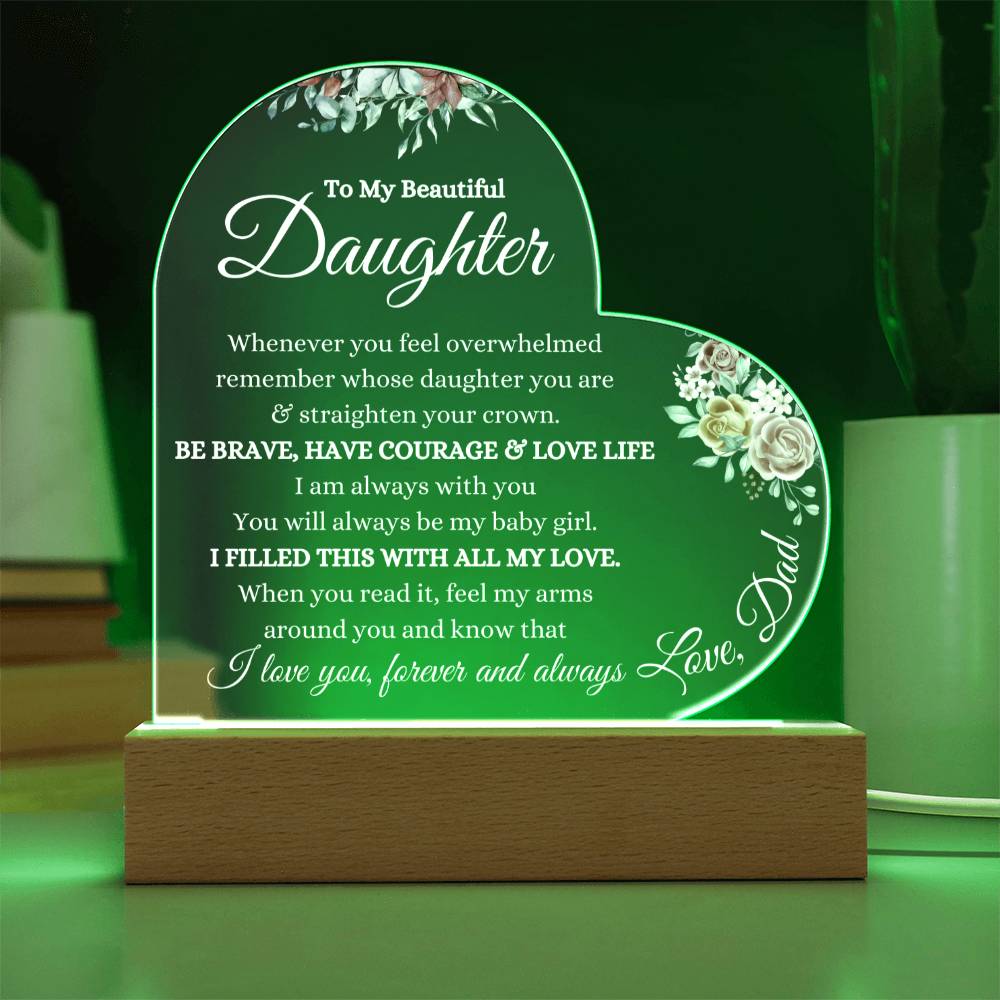 Beautiful Gift for Daughter from Dad, Heart Acrylic Plaque for Birthday, Mother's Day, Christmas, Graduation and Just Because