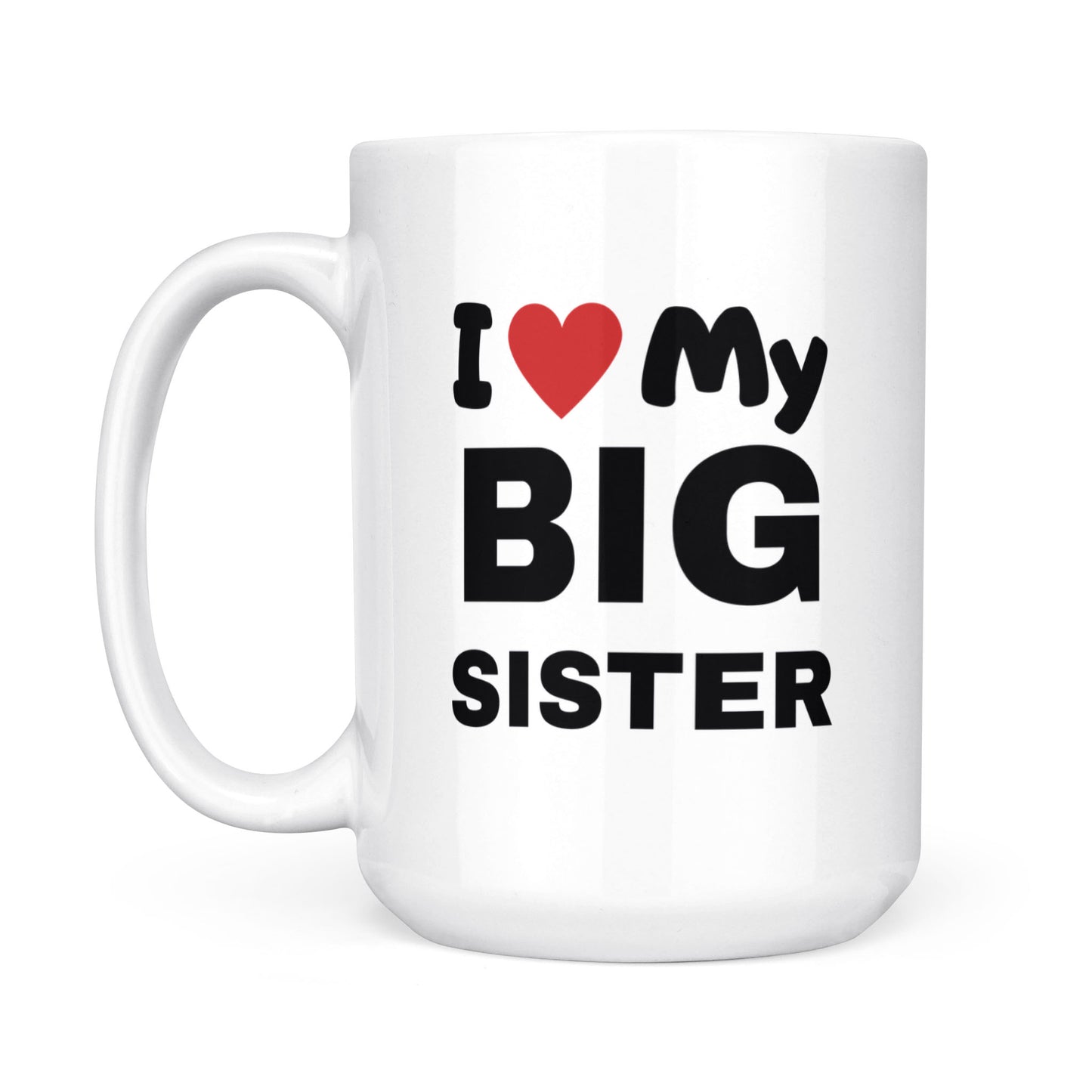 I Love My Big Sister Mug 15 oz