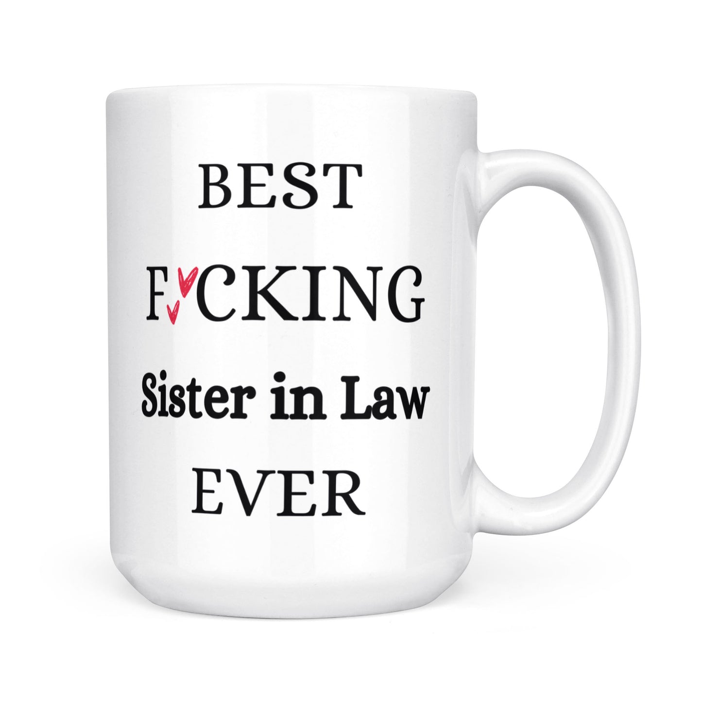 Best Fucking Sister In Law Ever Mug 15oz side view