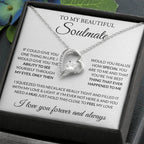 To My Beautiful Soulmate Necklace - Romantic Necklace Gift for Her for Valentine’s Day & Special Occasions - Forever Love Necklace