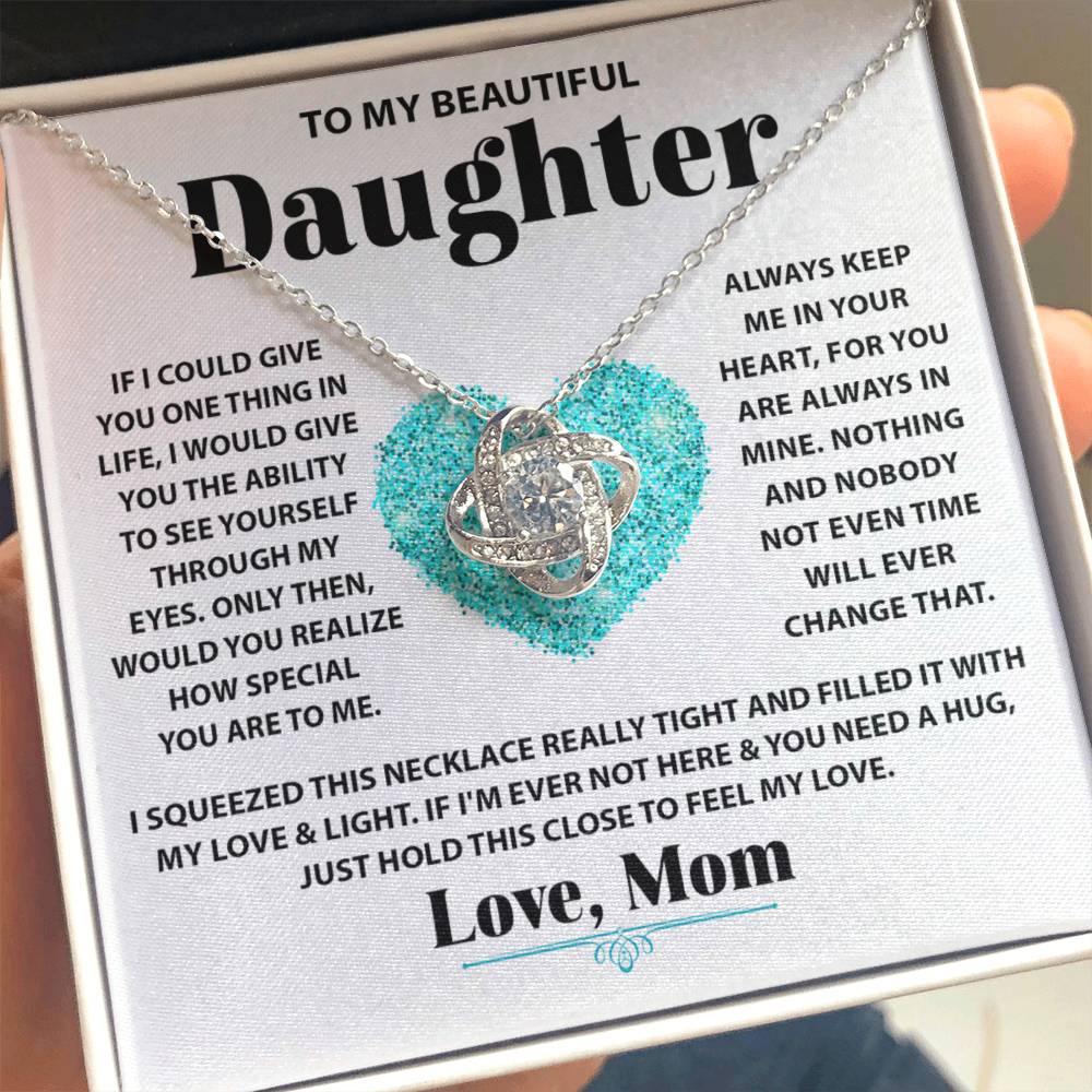 To My Beautiful Daughter - If I could give you one thing in life - Love Knot Necklace from Mom