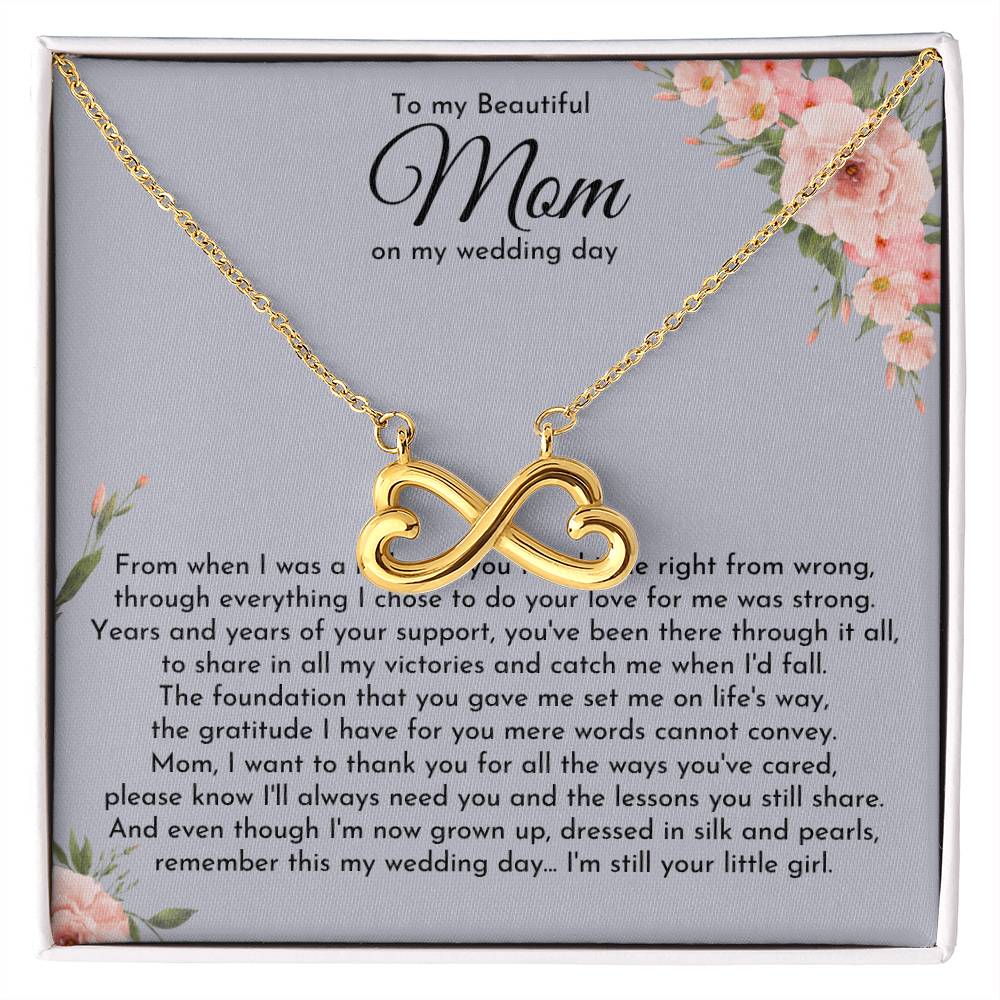 To My Beautiful Mom - Wedding Day Gift from Daughter to Mother - I'm still your little girl - Endless Love Necklace