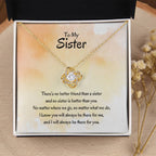 Gift for Sister - There's no better friend than a sister - Love Knot Necklace