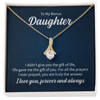 To my bonus daughter - I didn't give you the gift of life - Alluring Beauty Necklace