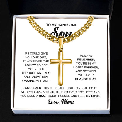 To My Handsome Son - Gift for Son from Mom - You're in my hear forever - Artisan Cross with Cuban Link Chain