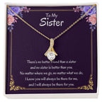 To My Sister Necklace - There's no better friend than a sister - Alluring Beauty Necklace