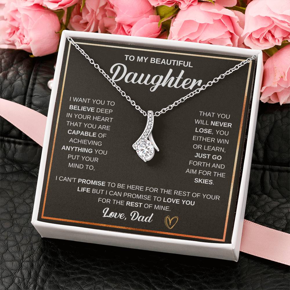 To My Daughter Gift form Dad - I want you to believe deep in your heart - Alluring Beauty Necklace
