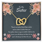 To My Sister - There's no better friend than a sister - Gift for Sister - Interlocking Hearts Necklace