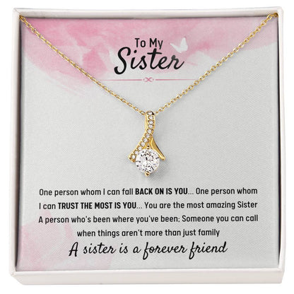 To My Sister - Gift for Sister - A sister is a forever friend - Alluring Beauty Necklace