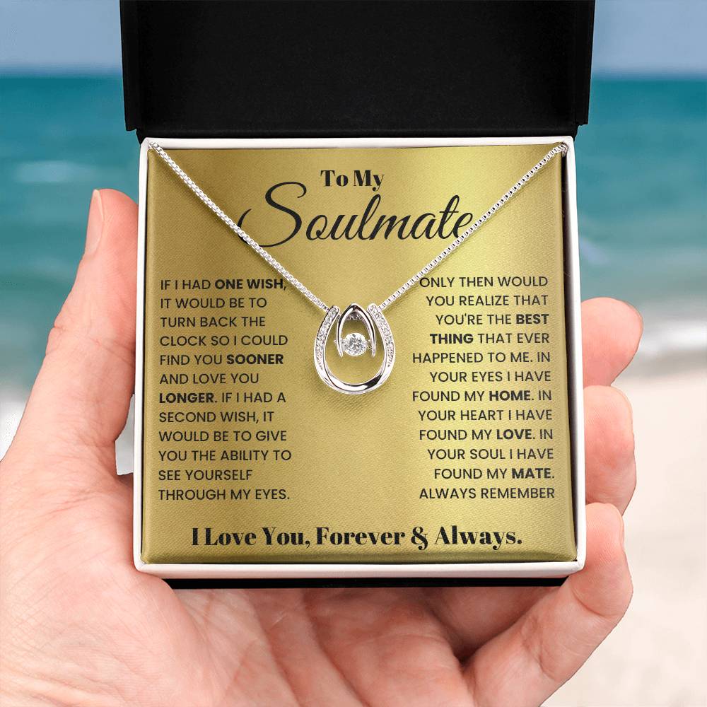 To My Soulmate Necklace - Romantic Gift for Special Occasions & Just Because Love - Lucky In Love Necklace