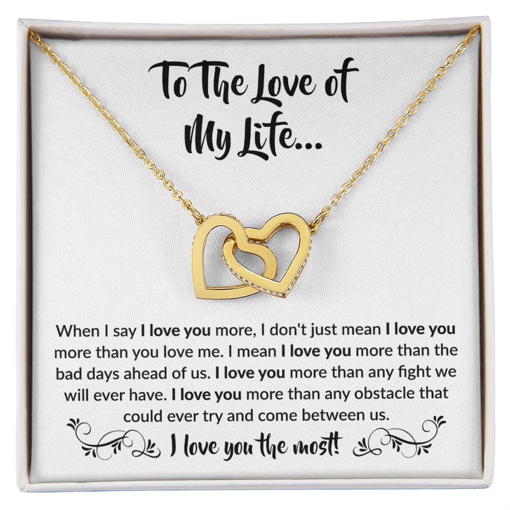 To The Love Of My Life - Interlocking Hearts Necklace - When I say I love you more Gift for Soulmate