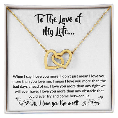 To The Love Of My Life - Interlocking Hearts Necklace - When I say I love you more Gift for Soulmate