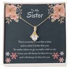 To My Sister - There's no better friend than a sister - Gift for Sister - Alluring Beauty Necklace