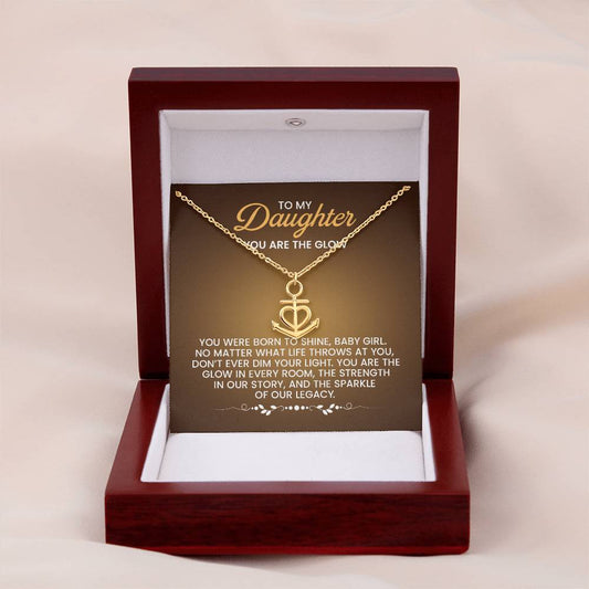 To My Daughter Necklace - You are the glow - Anchor Pendant Necklace
