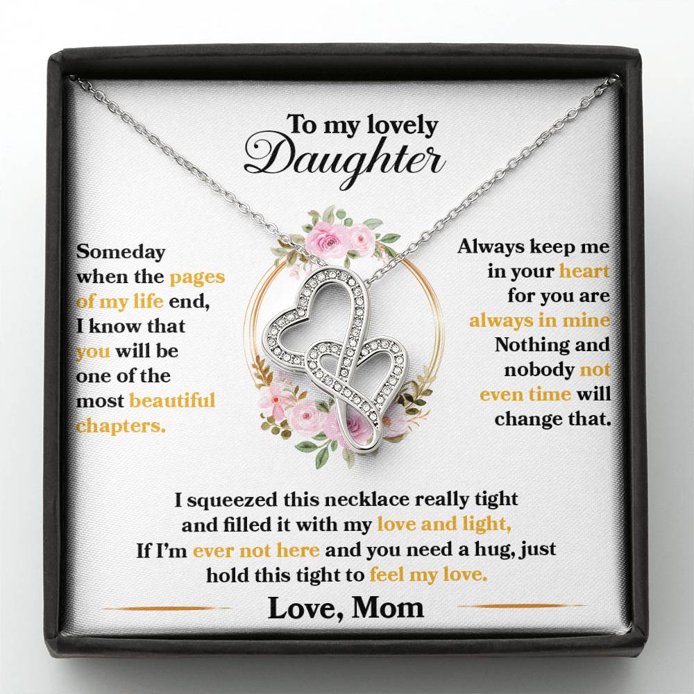 To My Beautiful Daughter - Someday when the pages of my life end - Heart-to-heart Pendant Necklace Gift from Mom