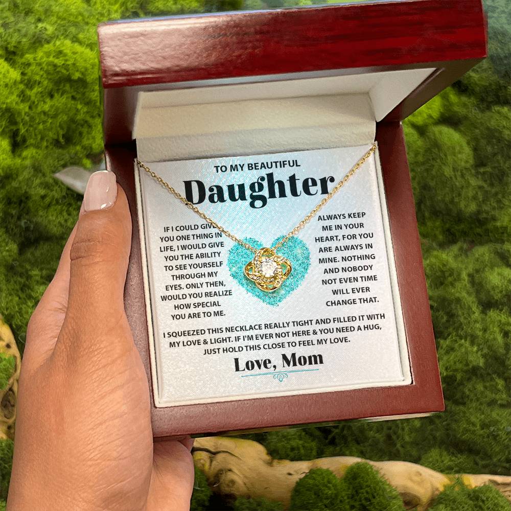 To My Beautiful Daughter - If I could give you one thing in life - Love Knot Necklace from Mom