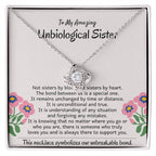 To My Amazing Unbiological Sister - The bond between us is a special one - Love Knot Necklace