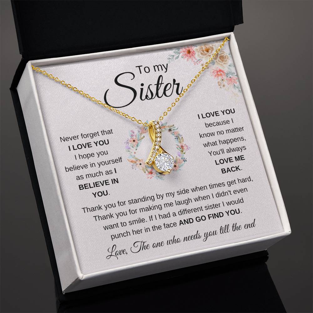 To My Sister Necklace - Never forget that I love you - Gift for Sister - Alluring Beauty Necklace