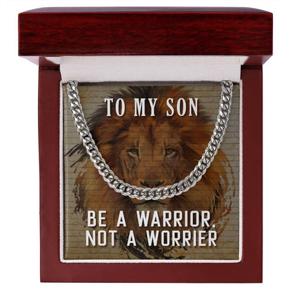 To My Son Necklace - Be a warrior not a worrier - Cuban Link Chain