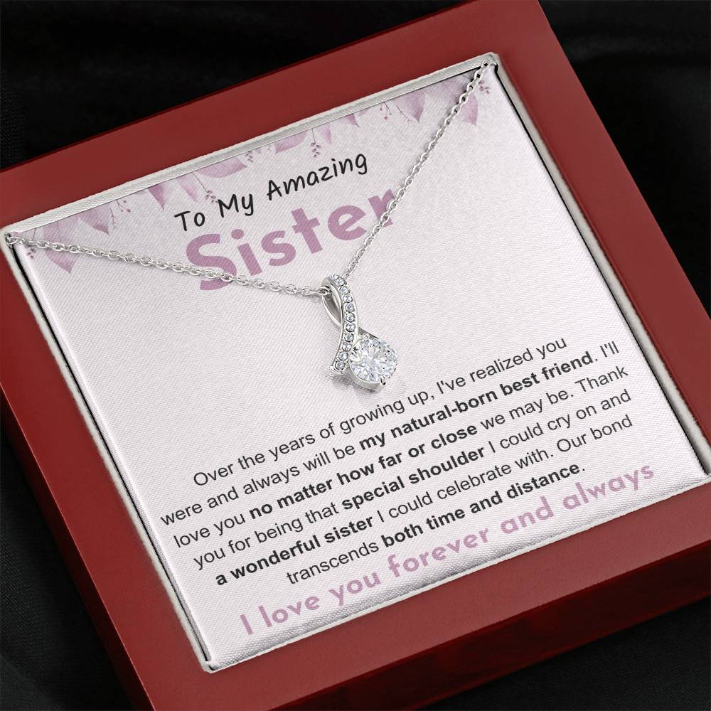 To My Amazing Sister - Gift for Sister - You will be my natural born best friend - Alluring Beauty Necklace
