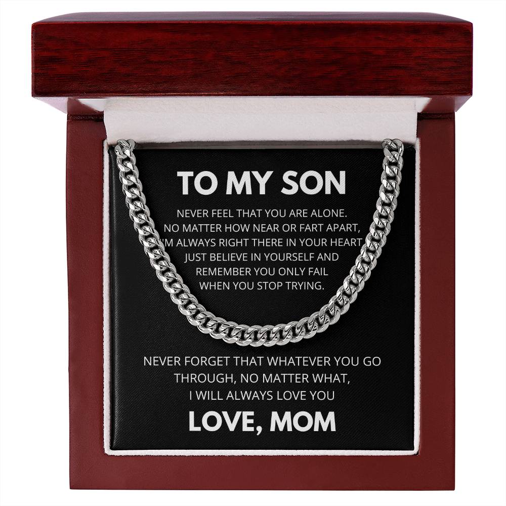 To My Son - Never feel that you are alone - Cuban Link Chain Gift from Mom