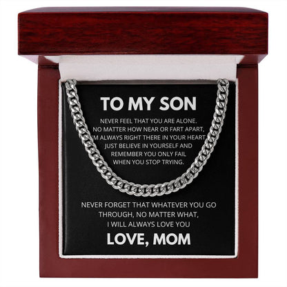 To My Son - Never feel that you are alone - Cuban Link Chain Gift from Mom