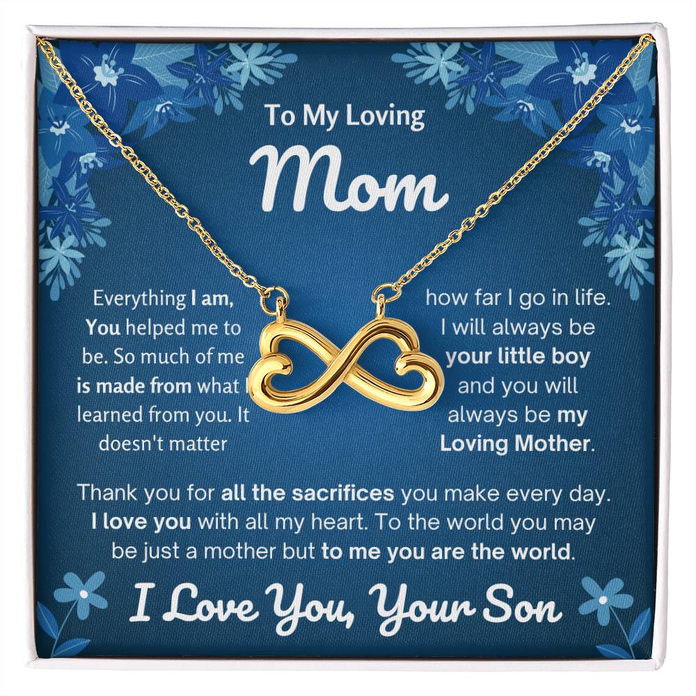 To My Loving Mom - Special Gift for Mother - Everything I am, you helped me to be - Endless Love Necklace