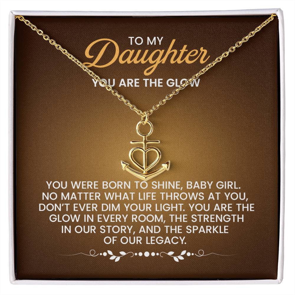 To My Daughter Necklace - You are the glow - Anchor Pendant Necklace