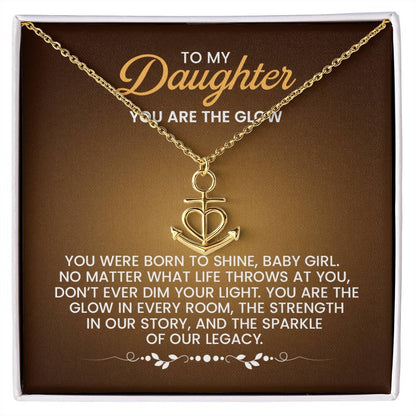To My Daughter Necklace - You are the glow - Anchor Pendant Necklace