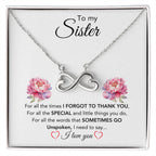 To My Sister - For All The Times I Forgot To Thank You - Gift for Sister - Endless Love Necklace