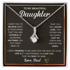 To My Daughter Gift form Dad - I want you to believe deep in your heart - Alluring Beauty Necklace