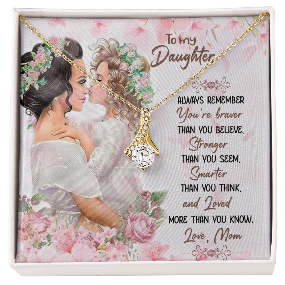 Gift for Daughter from Mom - You are braver than you believe - Alluring Beauty Necklace