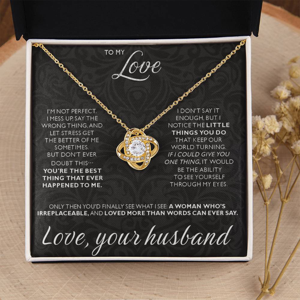 To My Love - I am not perfect - Love Knot Necklace from Husband to Wife