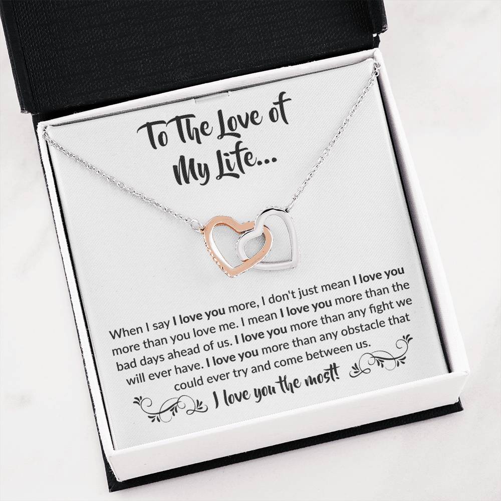To The Love Of My Life - Interlocking Hearts Necklace - When I say I love you more Gift for Soulmate