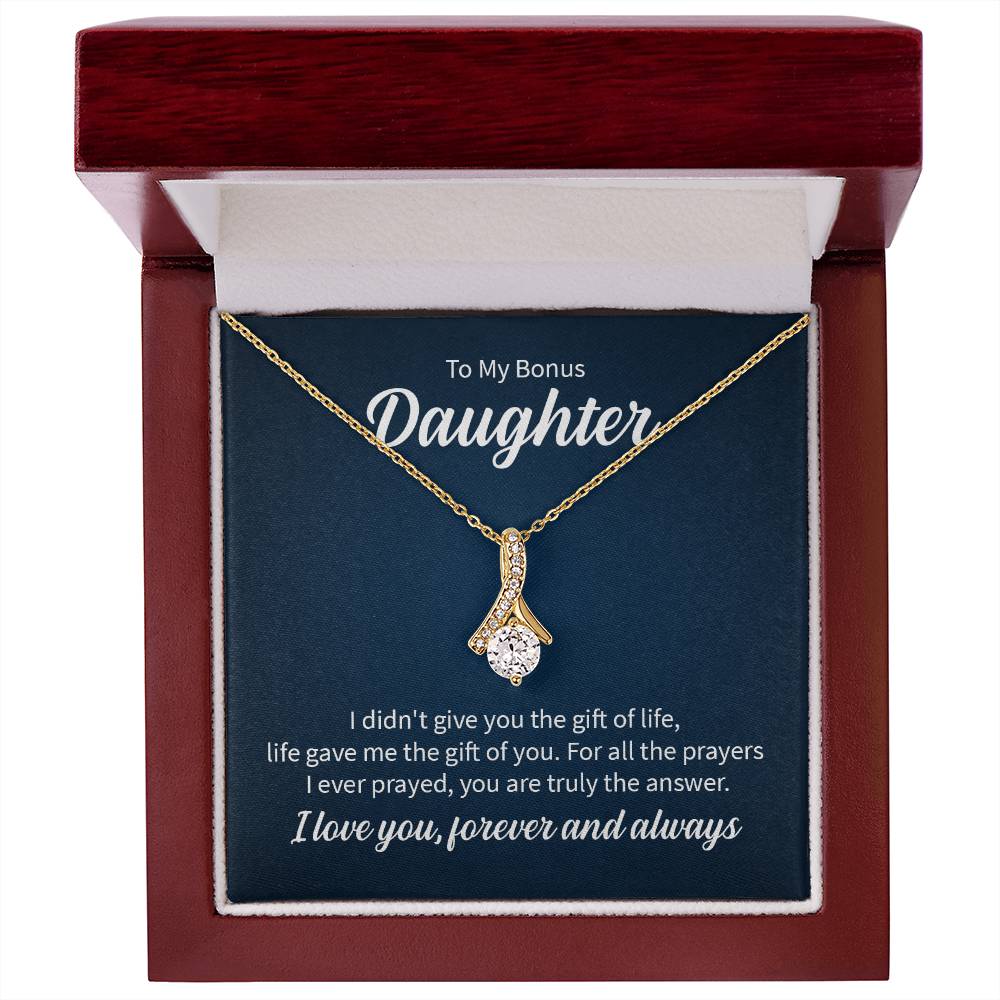 To my bonus daughter - I didn't give you the gift of life - Alluring Beauty Necklace