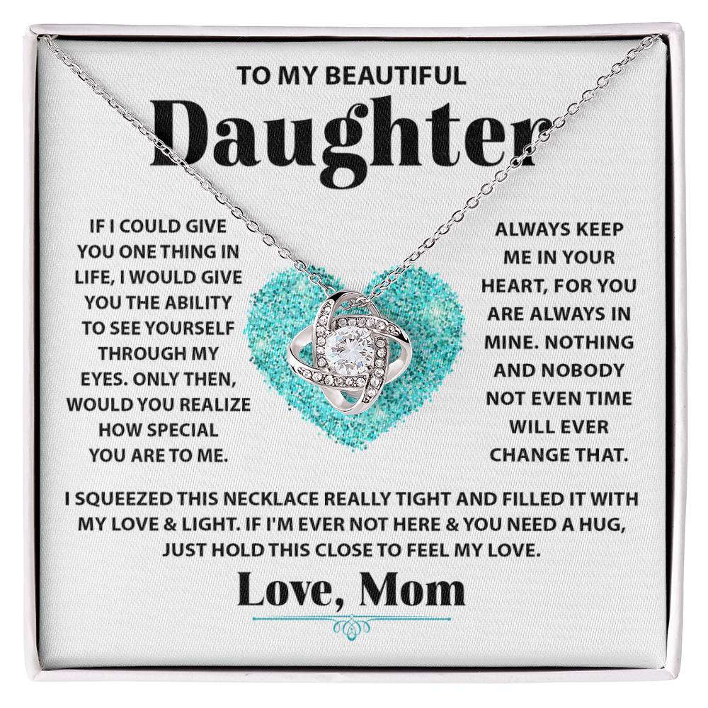 To My Beautiful Daughter - If I could give you one thing in life - Love Knot Necklace from Mom