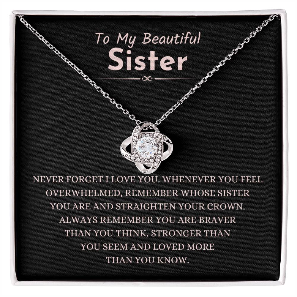 To My Beautiful Sister - Gift for Sister - Never forget that I love you - Love Knot Necklace