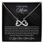 To My Caring Mom - I am forever grateful for all the you are - Endless Love Necklace - Unique Gift for Mom from Son