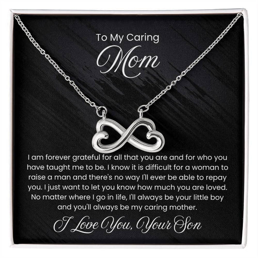 To My Caring Mom - I am forever grateful for all the you are - Endless Love Necklace - Unique Gift for Mom from Son