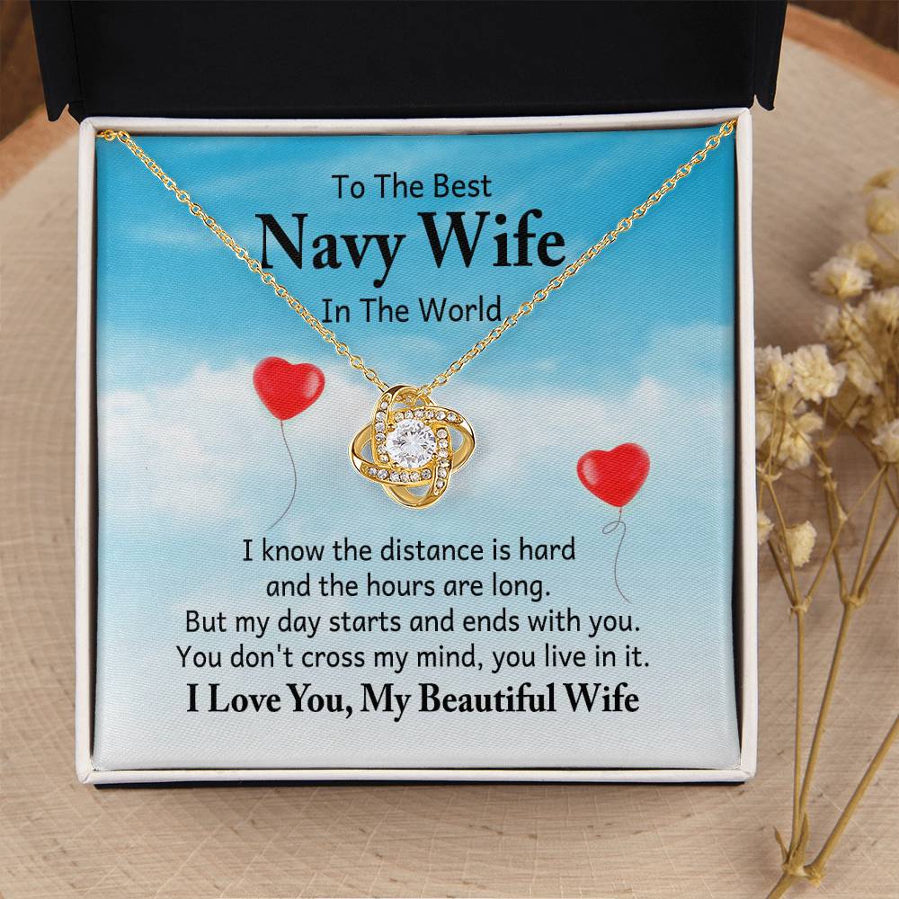 To the best navy wife in the world - I know the distance is hard - Love Knot Necklace