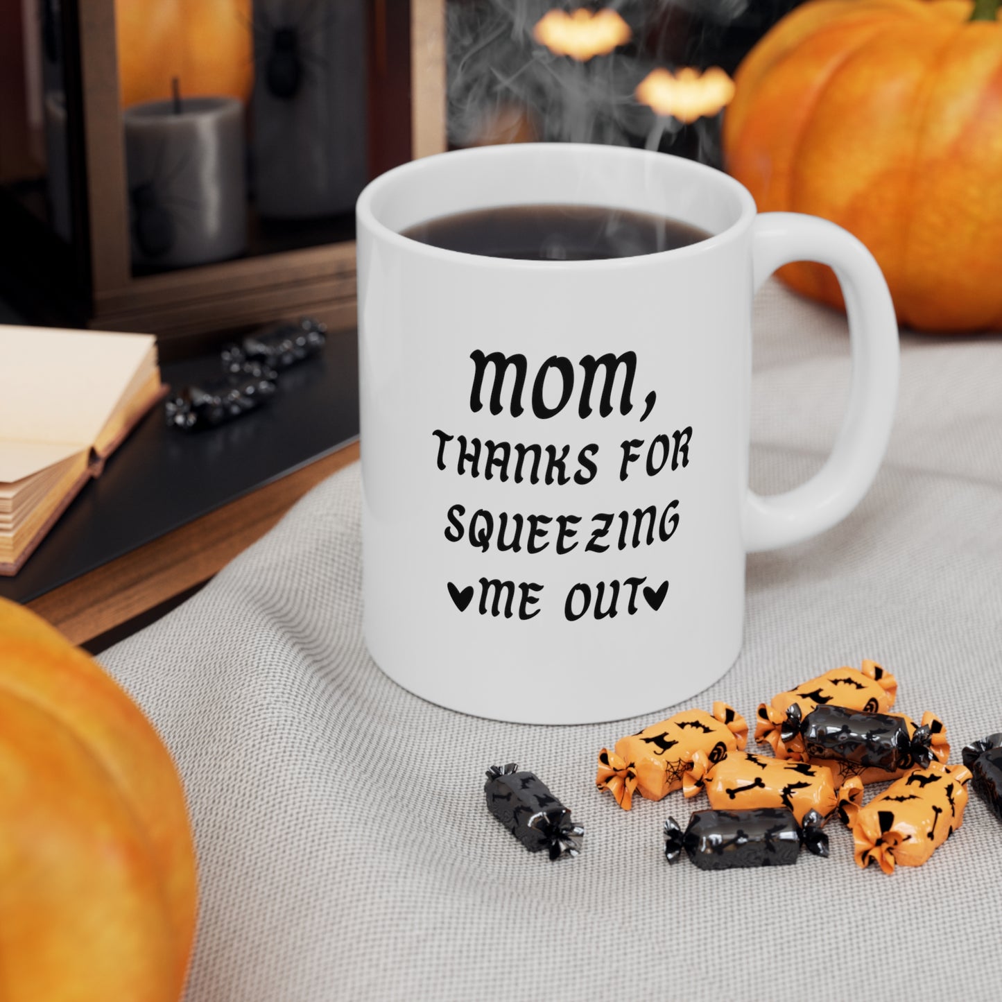 Mom, Squeezing Me Out Funny Coffee Mug - Best Mothers Day Gifts