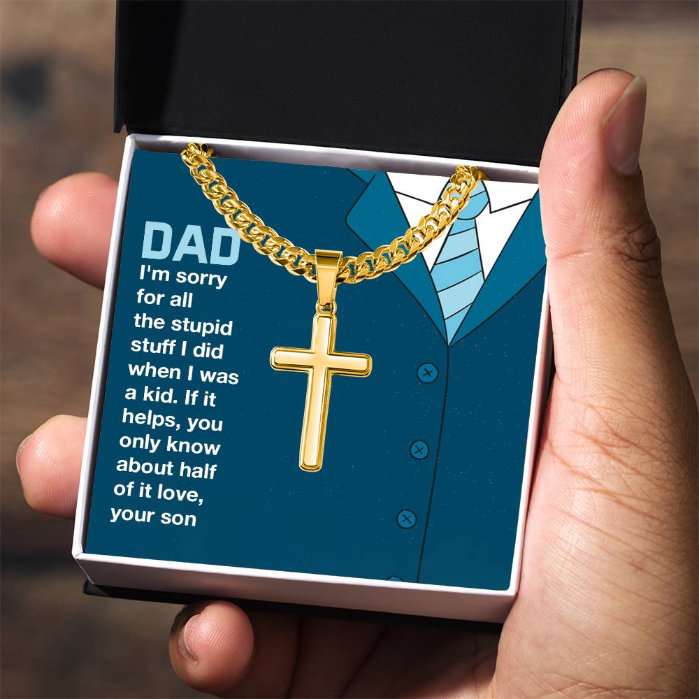 Gift for Dad from Son - You only know about half of it love - Artisan Cross with Cuban Link Chain